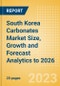 South Korea Carbonates Market Size, Growth and Forecast Analytics to 2026 - Product Image