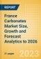 France Carbonates Market Size, Growth and Forecast Analytics to 2026 - Product Image
