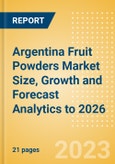 Argentina Fruit Powders Market Size, Growth and Forecast Analytics to 2026- Product Image