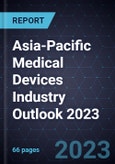 Asia-Pacific (APAC) Medical Devices Industry Outlook 2023- Product Image