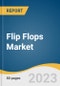 Flip Flops Market Size, Share & Trends Analysis Report By End-user (Female, Male), By Distribution Channel (Offline, Online), By Region, And Segment Forecasts, 2023 - 2030 - Product Image