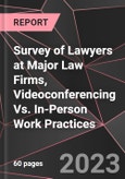 Survey of Lawyers at Major Law Firms, Videoconferencing Vs. In-Person Work Practices- Product Image