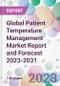 Global Patient Temperature Management Market Report and Forecast 2023-2031 - Product Thumbnail Image