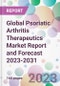 Global Psoriatic Arthritis Therapeutics Market Report and Forecast 2023-2031 - Product Image