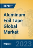 Aluminum Foil Tape Global Market Insights 2023, Analysis and Forecast to 2028, by Manufacturers, Regions, Technology, Application, Product Type- Product Image