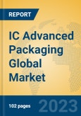 IC Advanced Packaging Global Market Insights 2023, Analysis and Forecast to 2028, by Market Participants, Regions, Technology, Product Type- Product Image