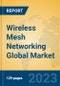 Wireless Mesh Networking Global Market Insights 2023, Analysis and Forecast to 2028, by Market Participants, Regions, Technology, Application, Product Type - Product Thumbnail Image