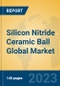 Silicon Nitride Ceramic Ball Global Market Insights 2023, Analysis and Forecast to 2028, by Manufacturers, Regions, Technology, Application, Product Type - Product Thumbnail Image