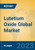 Lutetium Oxide Global Market Insights 2023, Analysis and Forecast to 2028, by Manufacturers, Regions, Technology, Product Type- Product Image