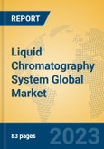 Liquid Chromatography System Global Market Insights 2023, Analysis and Forecast to 2028, by Manufacturers, Regions, Technology, Application, Product Type- Product Image
