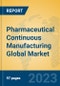 Pharmaceutical Continuous Manufacturing Global Market Insights 2023, Analysis and Forecast to 2028, by Manufacturers, Regions, Technology, Application, Product Type - Product Thumbnail Image