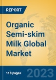Organic Semi-skim Milk Global Market Insights 2023, Analysis and Forecast to 2028, by Manufacturers, Regions, Technology, Application, Product Type- Product Image