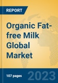 Organic Fat-free Milk Global Market Insights 2023, Analysis and Forecast to 2028, by Manufacturers, Regions, Technology, Application, Product Type- Product Image