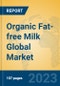 Organic Fat-free Milk Global Market Insights 2023, Analysis and Forecast to 2028, by Manufacturers, Regions, Technology, Application, Product Type - Product Thumbnail Image