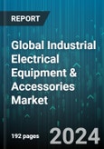 Global Industrial Electrical Equipment & Accessories Market by Product (Accessories, Equipment), Application (Aftermarket, OEM), End-user - Forecast 2024-2030- Product Image