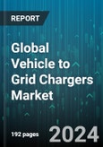 Global Vehicle to Grid Chargers Market by Vehicle Type (Battery Electric Vehicles, Fuel Cell Vehicles, Plug In Hybrid Electric Vehicles), Components (Electric Vehicle Supply Equipment, Home Energy Management, Smart Meters), Technology, Charging Type - Forecast 2024-2030- Product Image