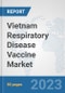 Vietnam Respiratory Disease Vaccine Market: Prospects, Trends Analysis, Market Size and Forecasts up to 2030 - Product Thumbnail Image