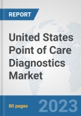 United States Point of Care Diagnostics Market: Prospects, Trends Analysis, Market Size and Forecasts up to 2030- Product Image