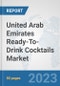 United Arab Emirates Ready-To-Drink Cocktails Market: Prospects, Trends Analysis, Market Size and Forecasts up to 2030 - Product Thumbnail Image