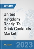 United Kingdom Ready-To-Drink Cocktails Market: Prospects, Trends Analysis, Market Size and Forecasts up to 2030- Product Image