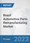 Brazil Automotive Parts Remanufacturing Market: Prospects, Trends Analysis, Market Size and Forecasts up to 2030 - Product Thumbnail Image