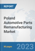 Poland Automotive Parts Remanufacturing Market: Prospects, Trends Analysis, Market Size and Forecasts up to 2030- Product Image
