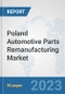 Poland Automotive Parts Remanufacturing Market: Prospects, Trends Analysis, Market Size and Forecasts up to 2030 - Product Thumbnail Image