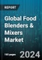 Global Food Blenders & Mixers Market by Type (Double Cone Food Blender, High Shear Mixer, Planetary Mixer), Product (Corded, Cordless), Technology, Distribution Channel, Application, End-User - Forecast 2024-2030 - Product Thumbnail Image
