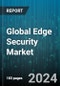 Global Edge Security Market by Component (Services, Solutions), Deployment Mode (Cloud, On-premises), Organization Size, Verticals - Forecast 2024-2030 - Product Image