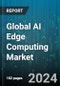 Global AI Edge Computing Market by Component (Hardware, Services, Software), Data Source (Biometric Data, Mobile Data, Sensor Data), Application, End-User - Forecast 2024-2030 - Product Thumbnail Image