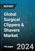 Global Surgical Clippers & Shavers Market by Offerings (Blades, Shavers & Clippers), Operations (Battery-operated, Manual), End-User - Forecast 2024-2030- Product Image