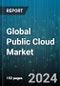 Global Public Cloud Market by Services (Infrastructure-as-a-Service, Platform-as-a-Service, Software-as-a-Service), Enterprise Size (Large Enterprise, Small & Medium Enterprise), End-Use - Forecast 2024-2030 - Product Image