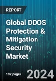Global DDOS Protection & Mitigation Security Market by Component (Hardware Solutions, Services, Software Solutions), Application (Application Security, Database Security, Endpoint Security), Organization Size, Deployment Mode, Vertical - Forecast 2024-2030- Product Image