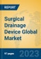 Surgical Drainage Device Global Market Insights 2023, Analysis and Forecast to 2028, by Manufacturers, Regions, Technology, Application, Product Type - Product Thumbnail Image