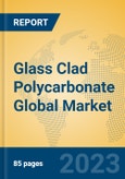 Glass Clad Polycarbonate Global Market Insights 2023, Analysis and Forecast to 2028, by Manufacturers, Regions, Technology, Product Type- Product Image