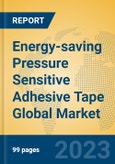 Energy-saving Pressure Sensitive Adhesive Tape Global Market Insights 2023, Analysis and Forecast to 2028, by Manufacturers, Regions, Technology, Product Type- Product Image