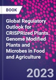 Global Regulatory Outlook for CRISPRized Plants. Genome Modified Plants and Microbes in Food and Agriculture- Product Image
