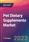 Pet Dietary Supplements Market Size, Market Share, Application Analysis, Regional Outlook, Growth Trends, Key Players, Competitive Strategies and Forecasts, 2023 to 2031 - Product Thumbnail Image