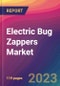 Electric Bug Zappers Market Size, Market Share, Application Analysis, Regional Outlook, Growth Trends, Key Players, Competitive Strategies and Forecasts, 2023 to 2031 - Product Image