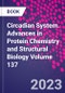 Circadian System. Advances in Protein Chemistry and Structural Biology Volume 137 - Product Image