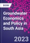 Groundwater Economics and Policy in South Asia - Product Thumbnail Image