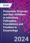 Proteolytic Enzymes and their Inhibitors in Infectious Pathogens. Foundations and Frontiers in Enzymology - Product Image