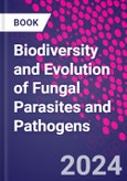 Biodiversity and Evolution of Fungal Parasites and Pathogens- Product Image