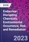 Endocrine-Disrupting Chemicals. Environmental Occurrence, Risk, and Remediation - Product Image