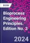 Bioprocess Engineering Principles. Edition No. 3 - Product Image