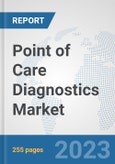 Point of Care Diagnostics Market: Global Industry Analysis, Trends, Market Size, and Forecasts up to 2030- Product Image