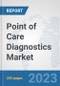 Point of Care Diagnostics Market: Global Industry Analysis, Trends, Market Size, and Forecasts up to 2030 - Product Thumbnail Image