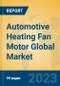Automotive Heating Fan Motor Global Market Insights 2023, Analysis and Forecast to 2028, by Manufacturers, Regions, Technology, Application, Product Type - Product Thumbnail Image