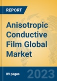 Anisotropic Conductive Film Global Market Insights 2023, Analysis and Forecast to 2028, by Manufacturers, Regions, Technology, Product Type- Product Image