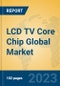 LCD TV Core Chip Global Market Insights 2023, Analysis and Forecast to 2028, by Manufacturers, Regions, Technology, Application, Product Type - Product Thumbnail Image